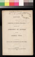 Pamphlet, Report of the Committee on Federal Relations Relative to the Admission of Kansas Into the Federal Union